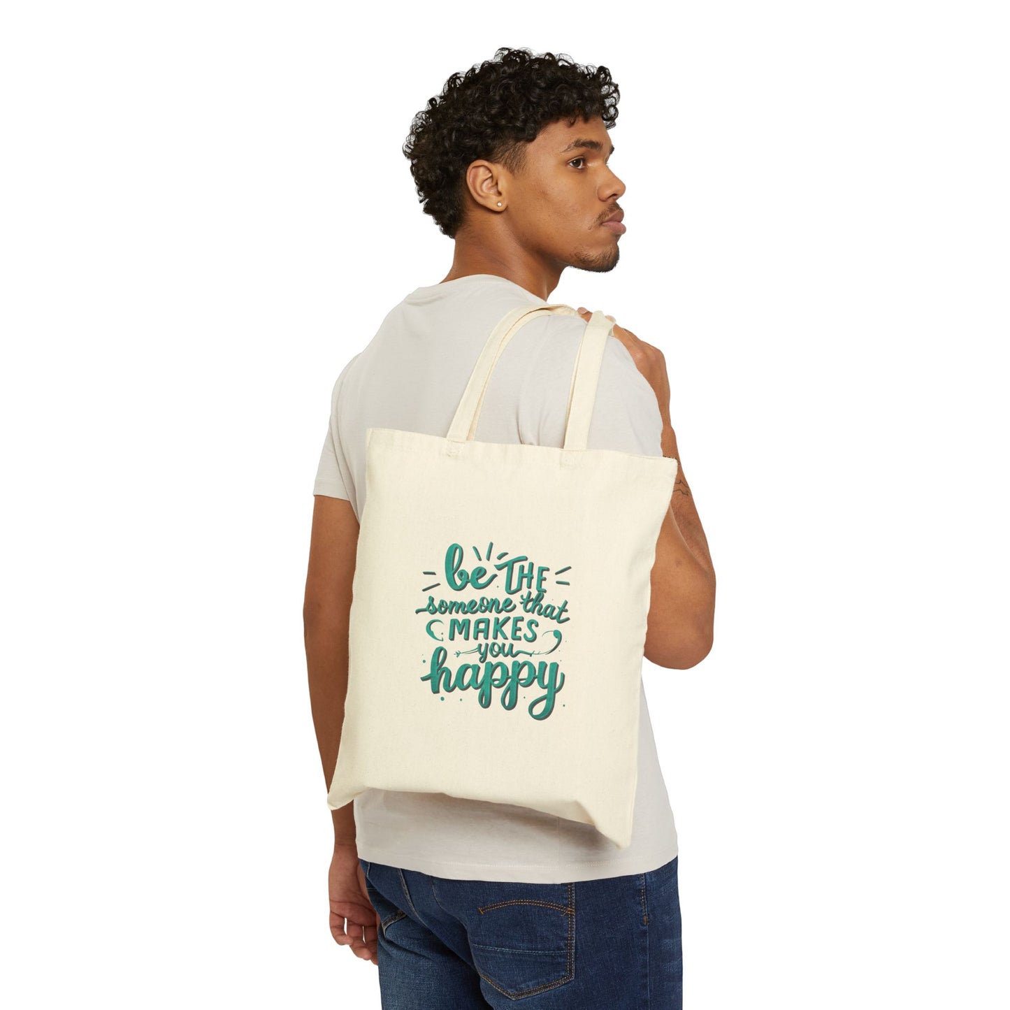 Be The Someone That Makes You Happy Tote Bag