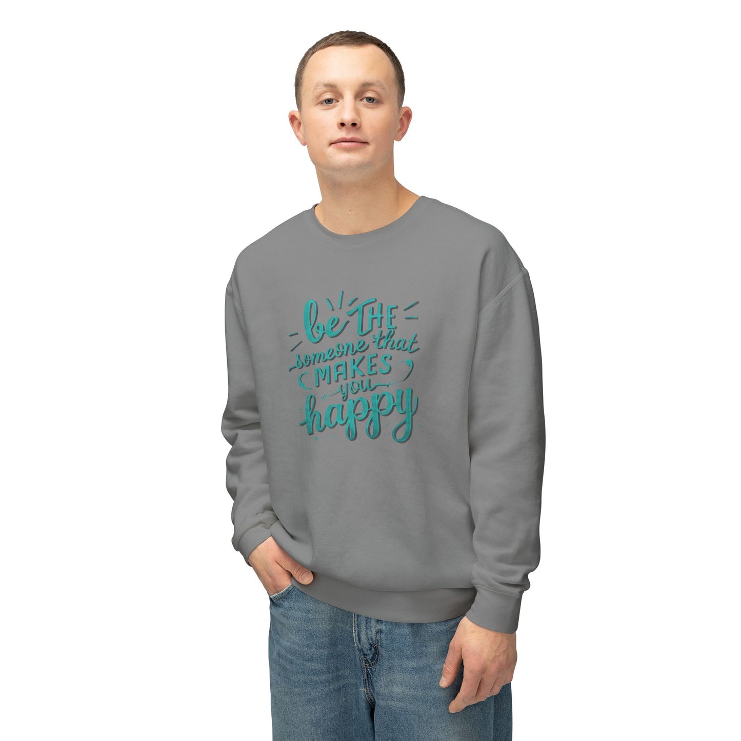 Be The Someone That Makes You Happy Unisex Crewneck Sweatshirt