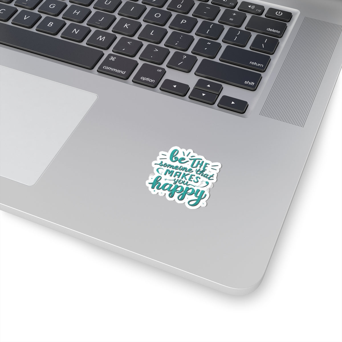 Be The Someone That Makes You Happy Stickers