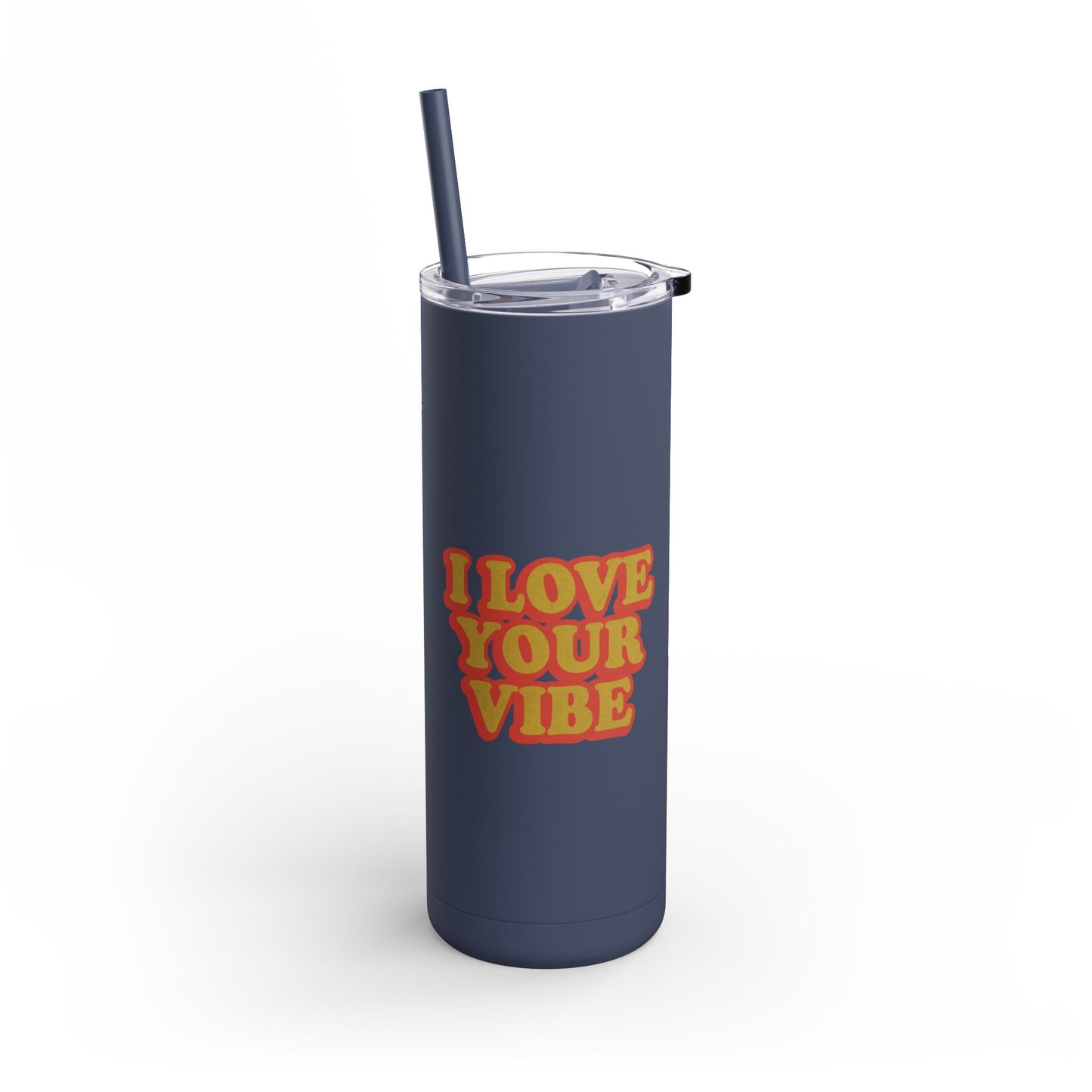 I Love Your Vibe Tumbler, 20oz