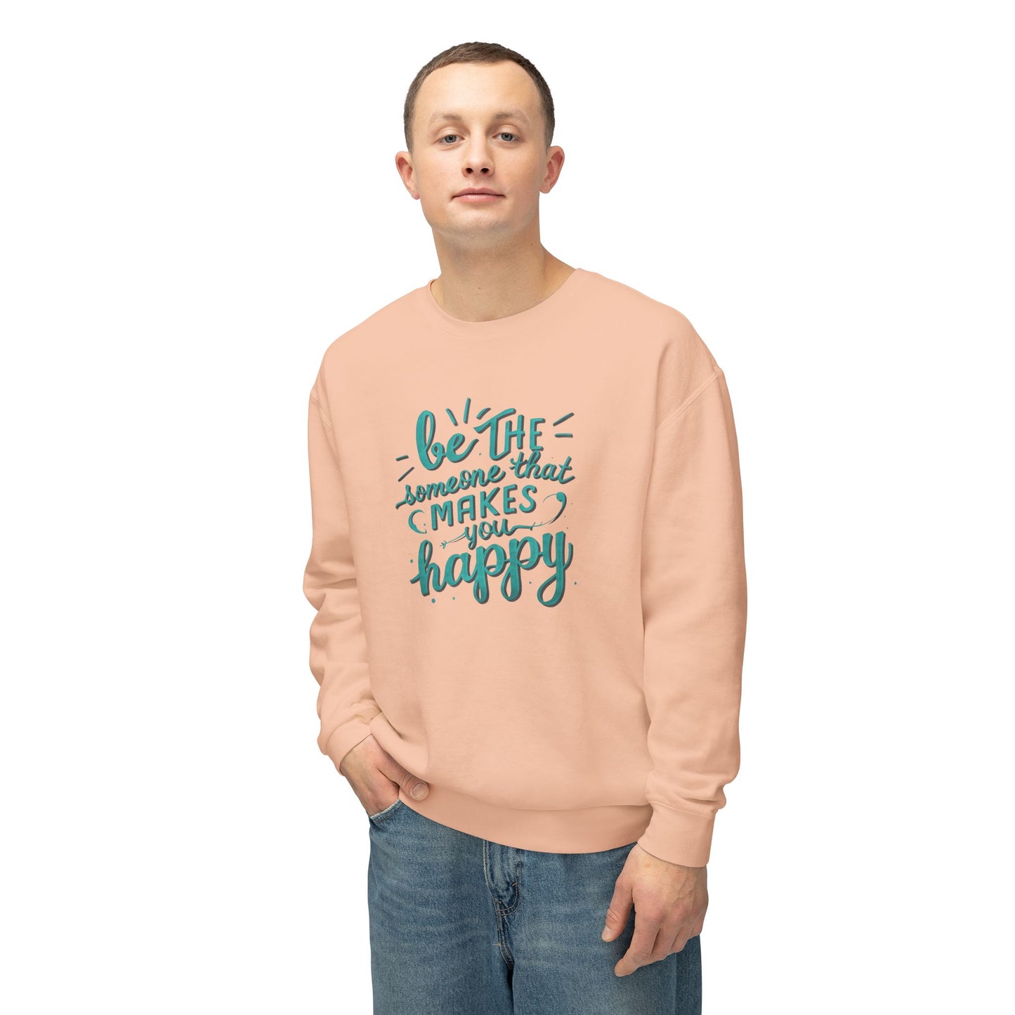 Be The Someone That Makes You Happy Unisex Crewneck Sweatshirt