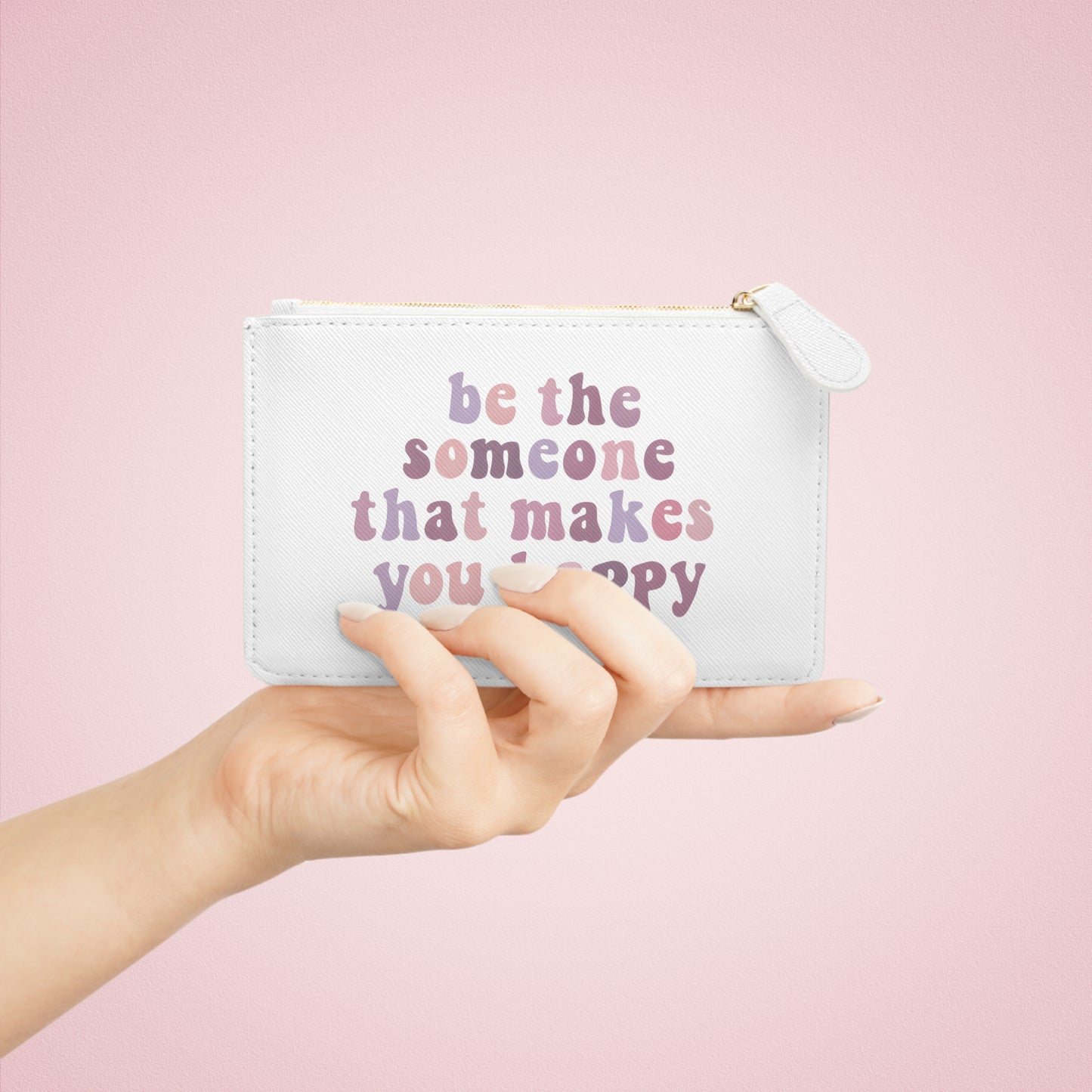 Be The Someone That Makes You Happy Mini Clutch Bag
