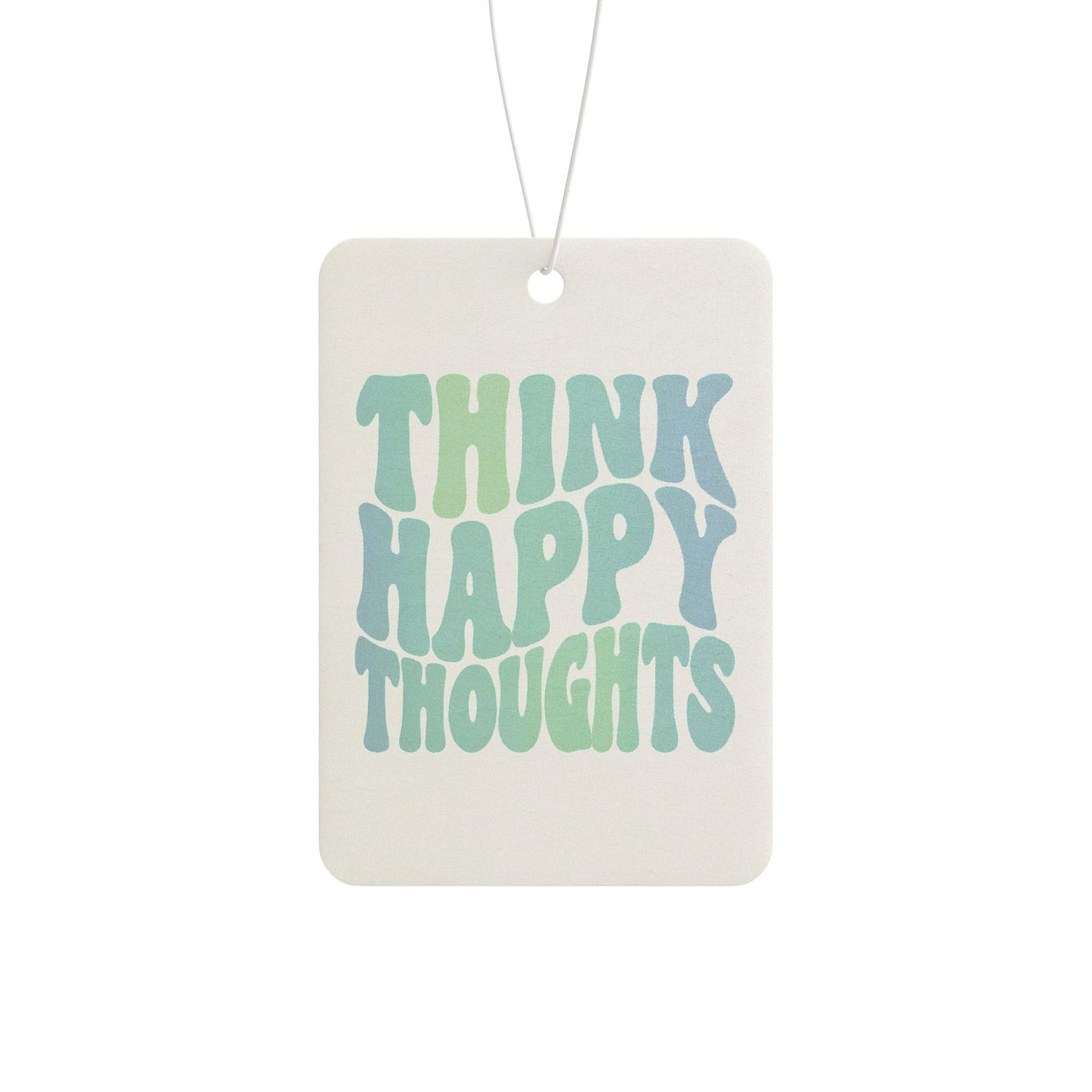 Think Happy Thoughts Car Air Freshener