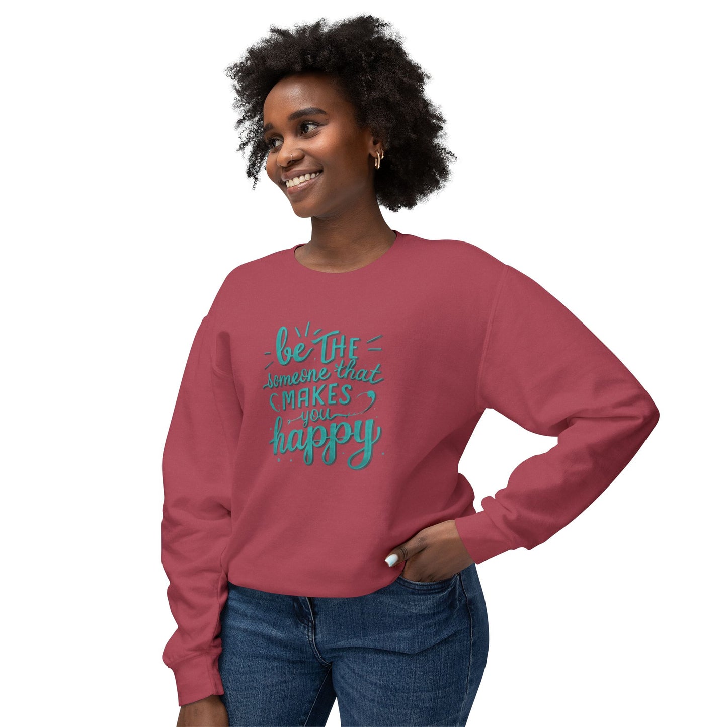 Be The Someone That Makes You Happy Unisex Crewneck Sweatshirt