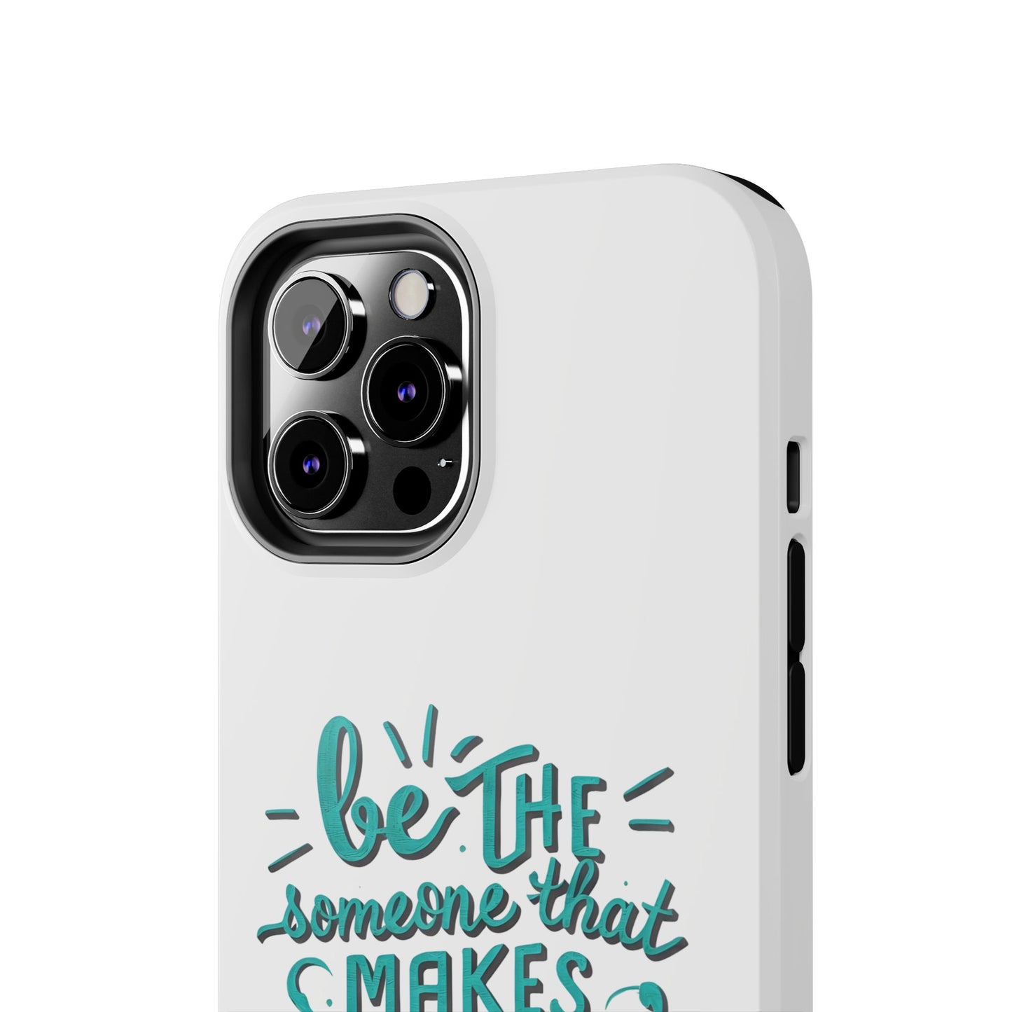 Be The Someone That Makes You Happy Phone Cases