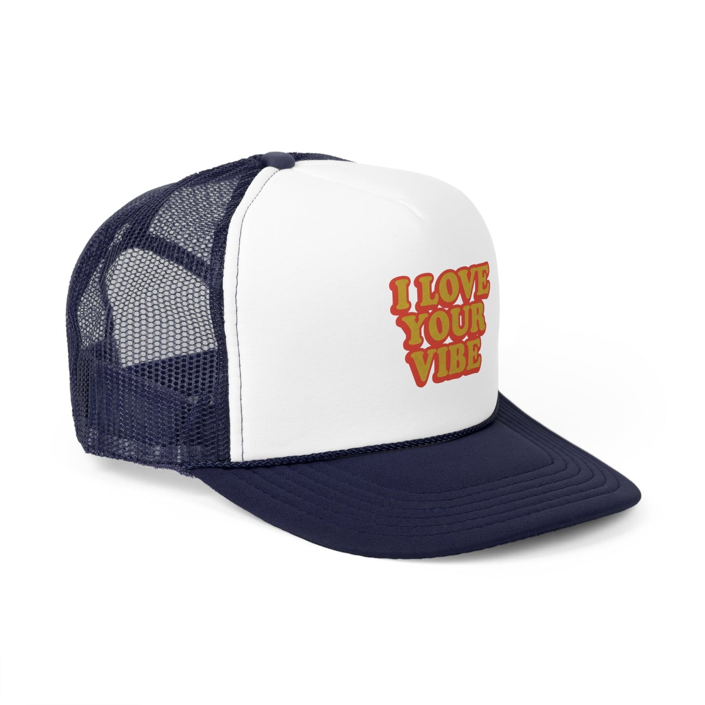 I Love Your Vibe Trucker Caps