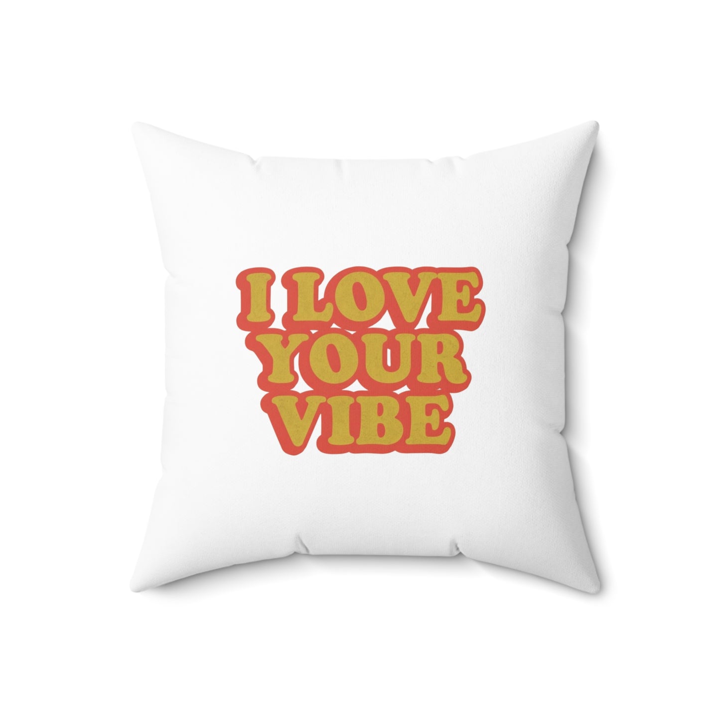 I Love Your Vibe Square Pillow