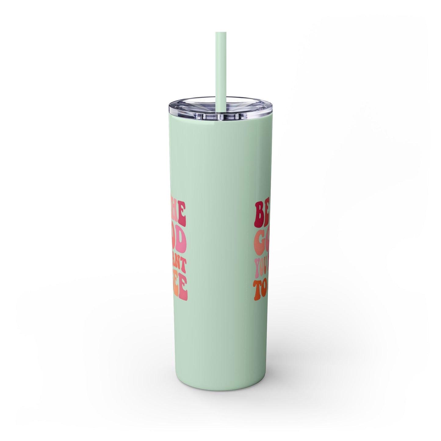 Be The Good You Want To See 20oz Tumbler