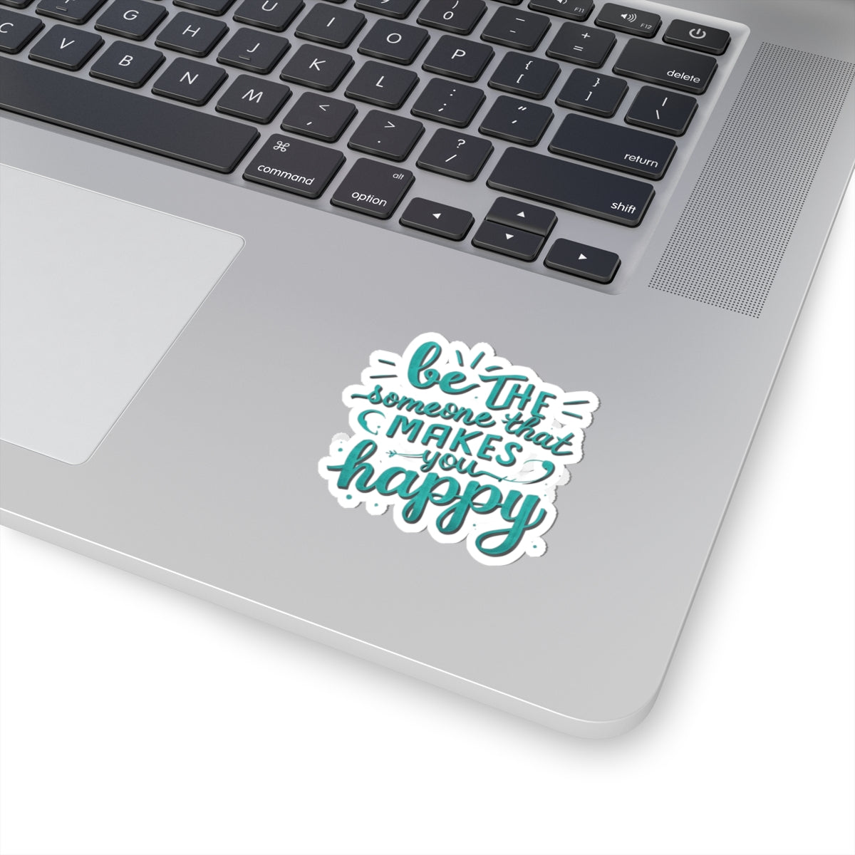 Be The Someone That Makes You Happy Stickers