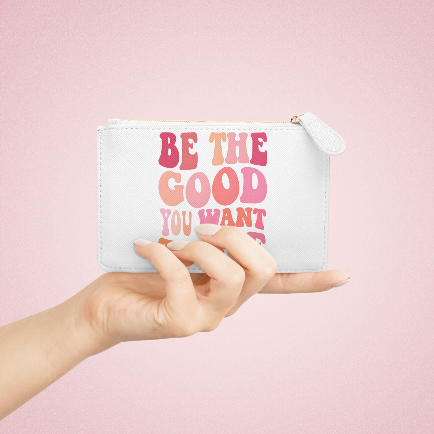 Be The Good You Want To See Mini Clutch Bag