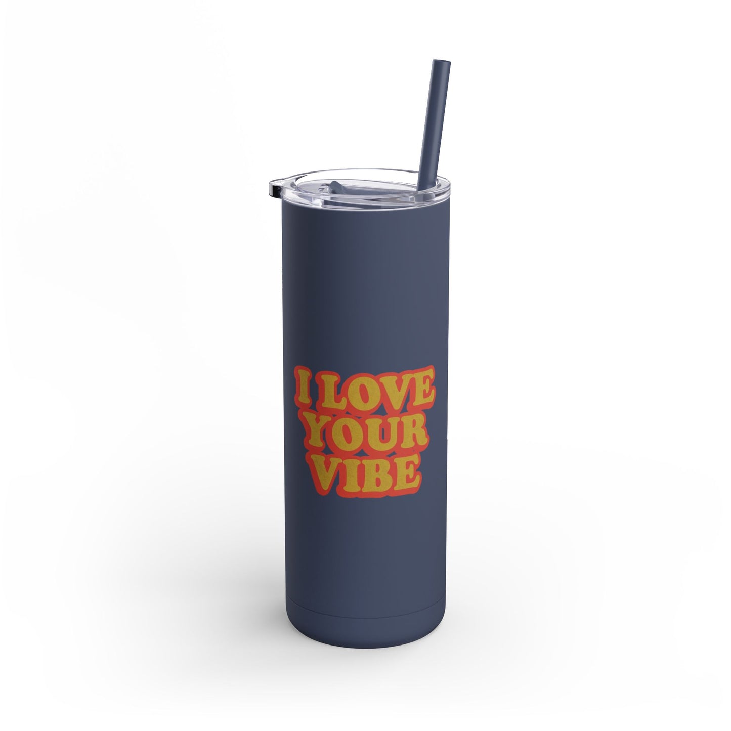 I Love Your Vibe Tumbler, 20oz