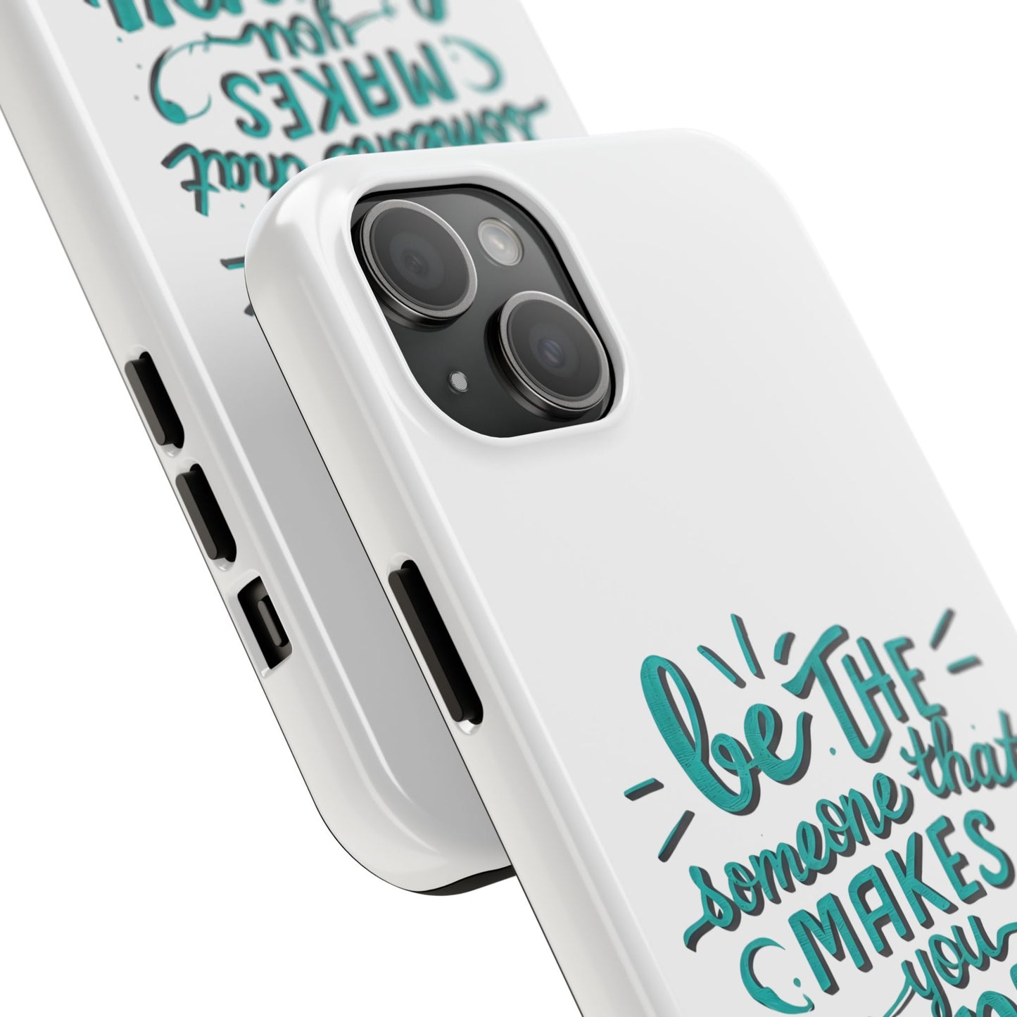 Be The Someone That Makes You Happy Phone Cases
