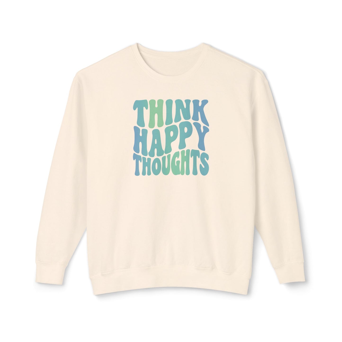 Think Happy Thoughts Lightweight Crewneck Sweatshirt