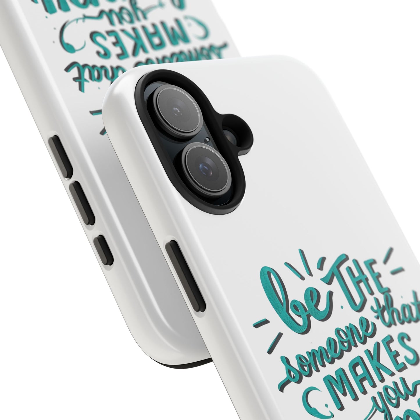 Be The Someone That Makes You Happy Phone Cases