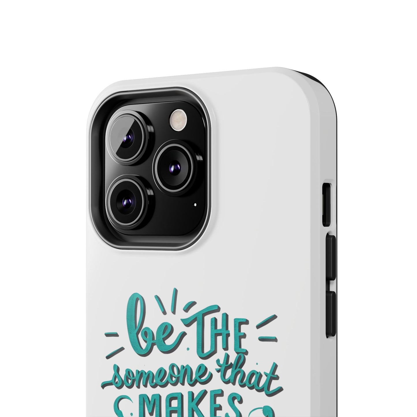 Be The Someone That Makes You Happy Phone Cases