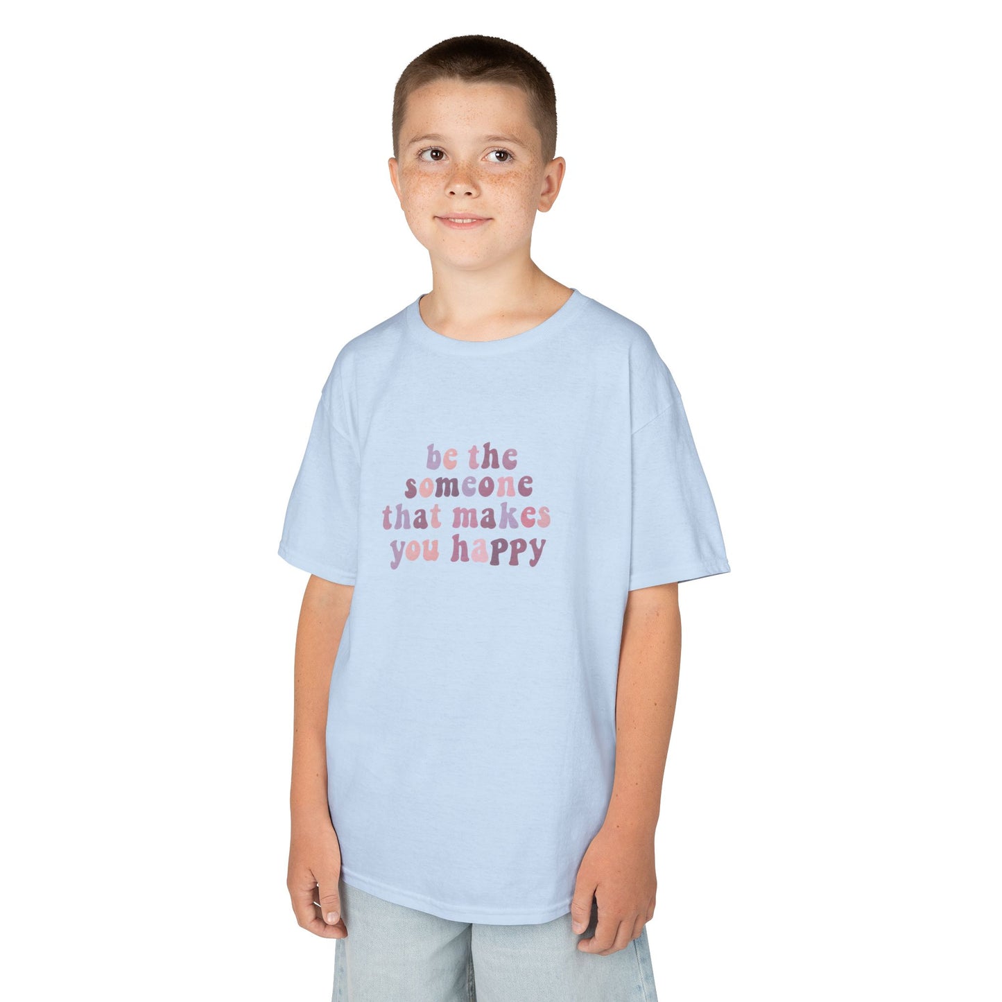 Be The Someone That Makes You Happy Kids Tee