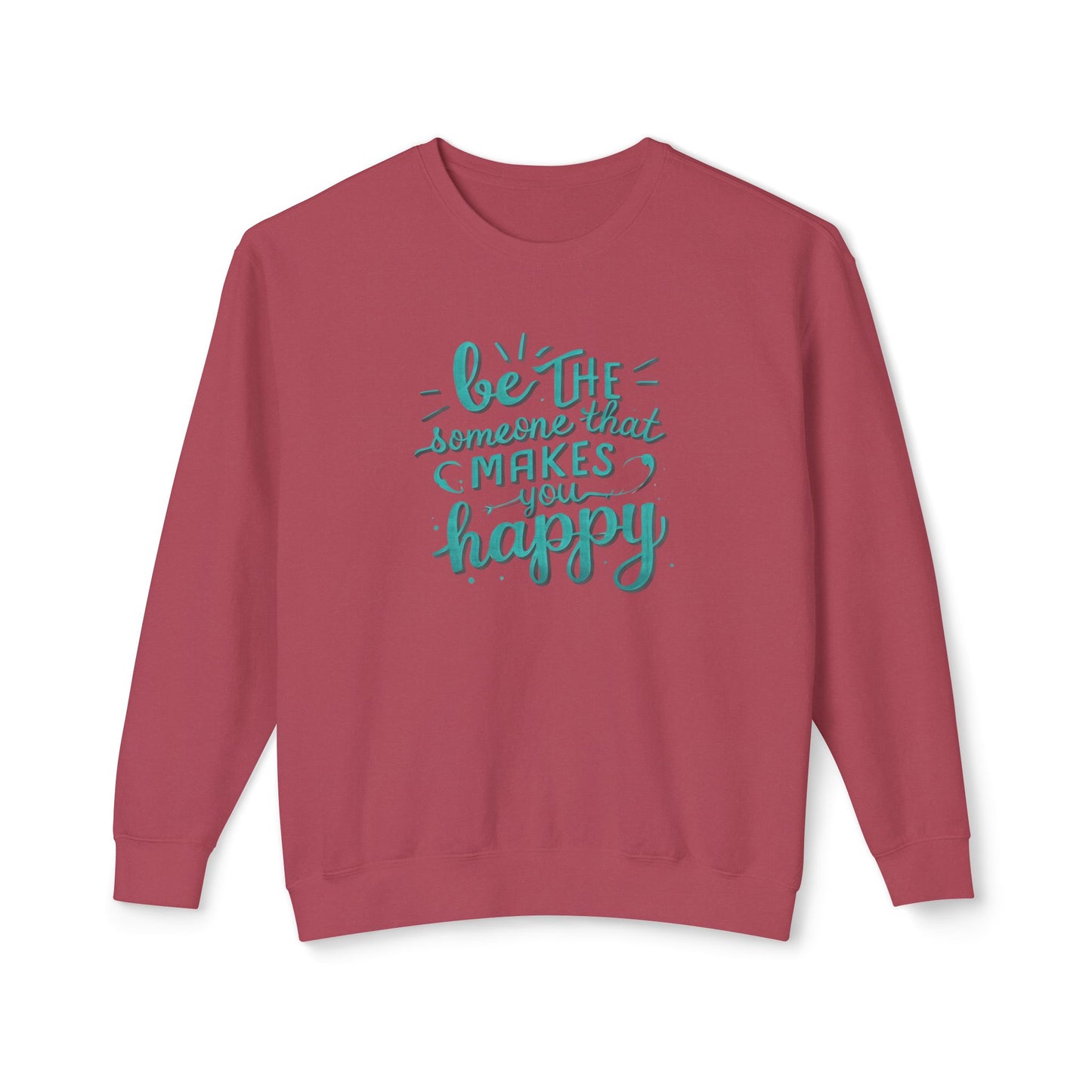 Be The Someone That Makes You Happy Unisex Crewneck Sweatshirt