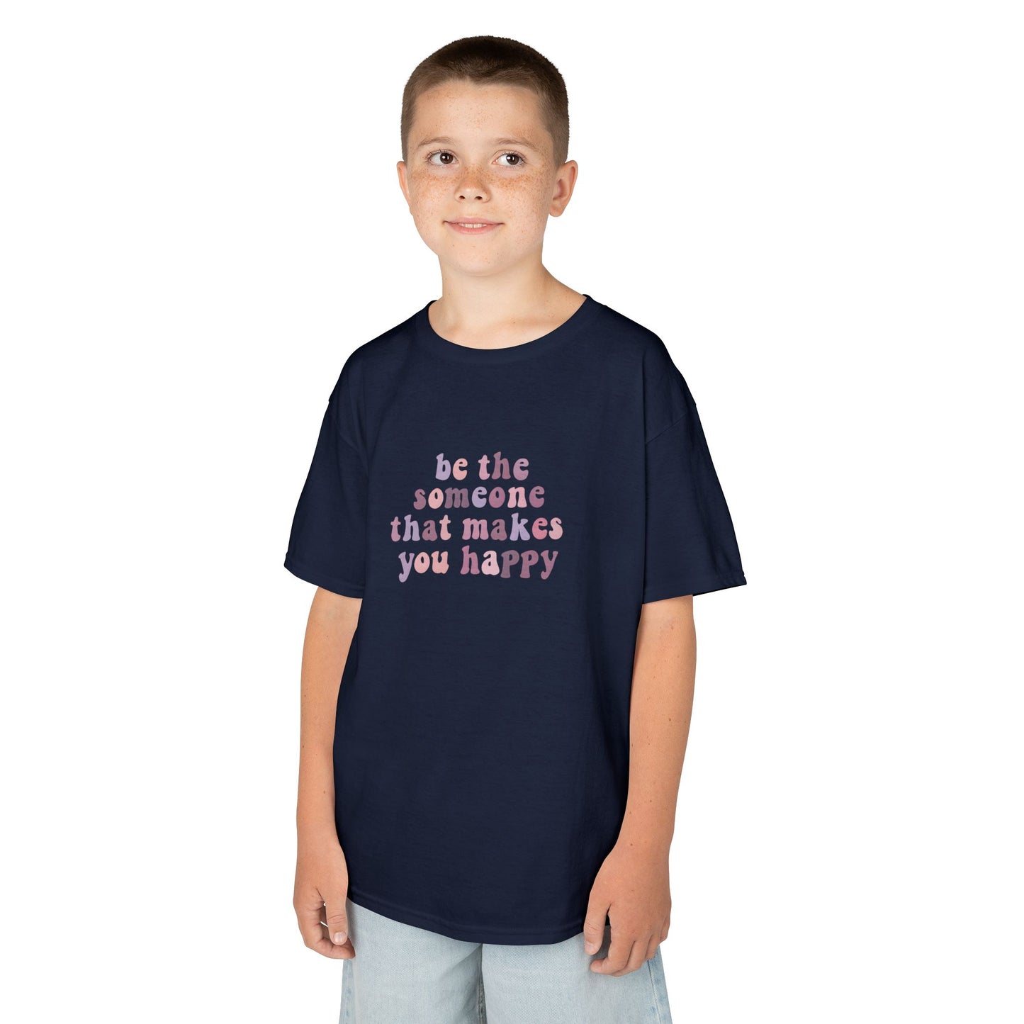 Be The Someone That Makes You Happy Kids Tee