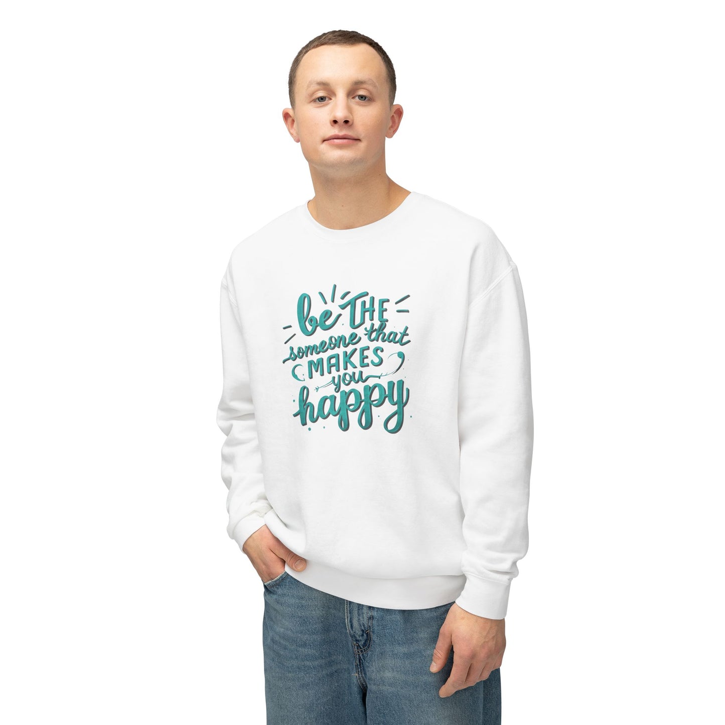 Be The Someone That Makes You Happy Unisex Crewneck Sweatshirt