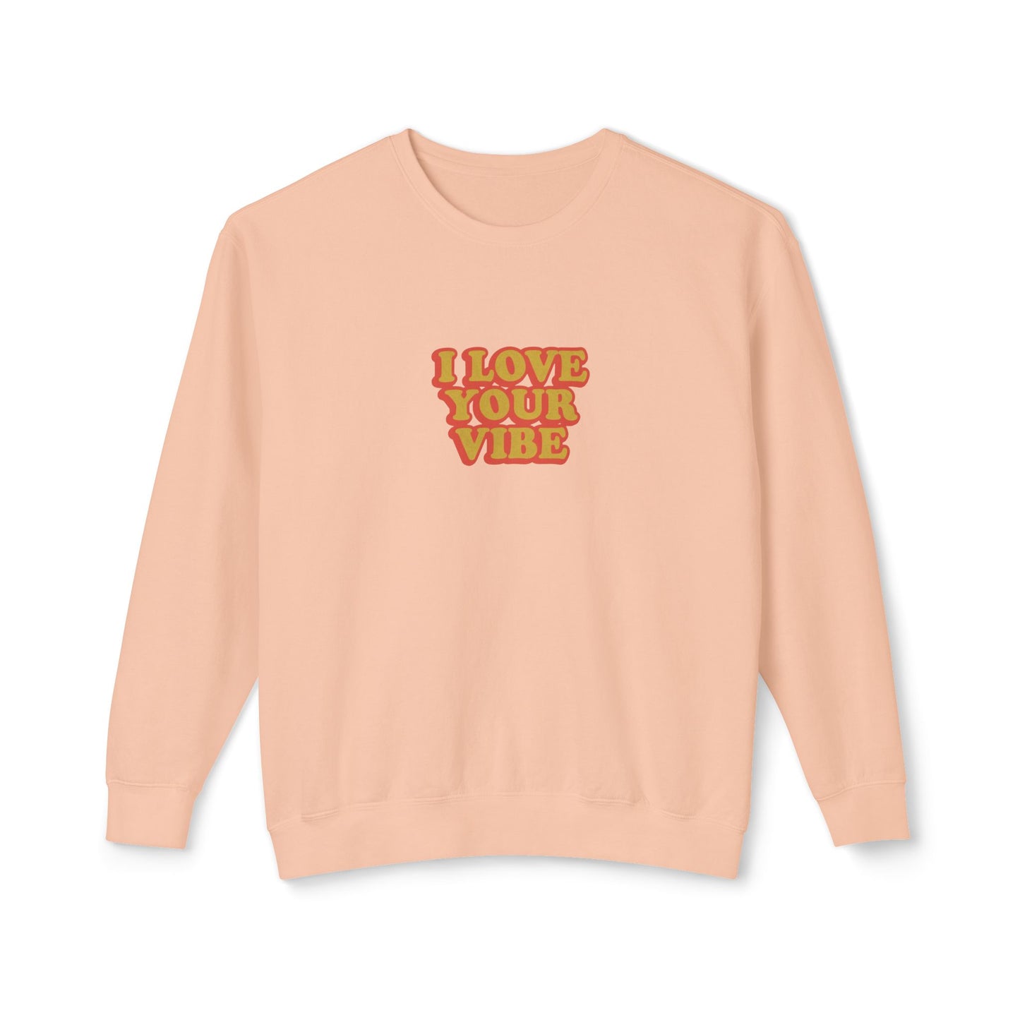 I Love Your Vibe Unisex Lightweight Crewneck Sweatshirt
