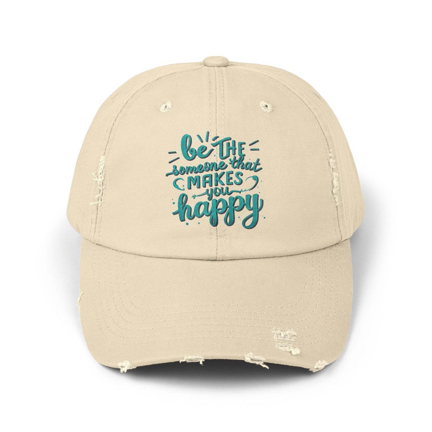 Be The Someone That Makes You Happy Distressed Cap