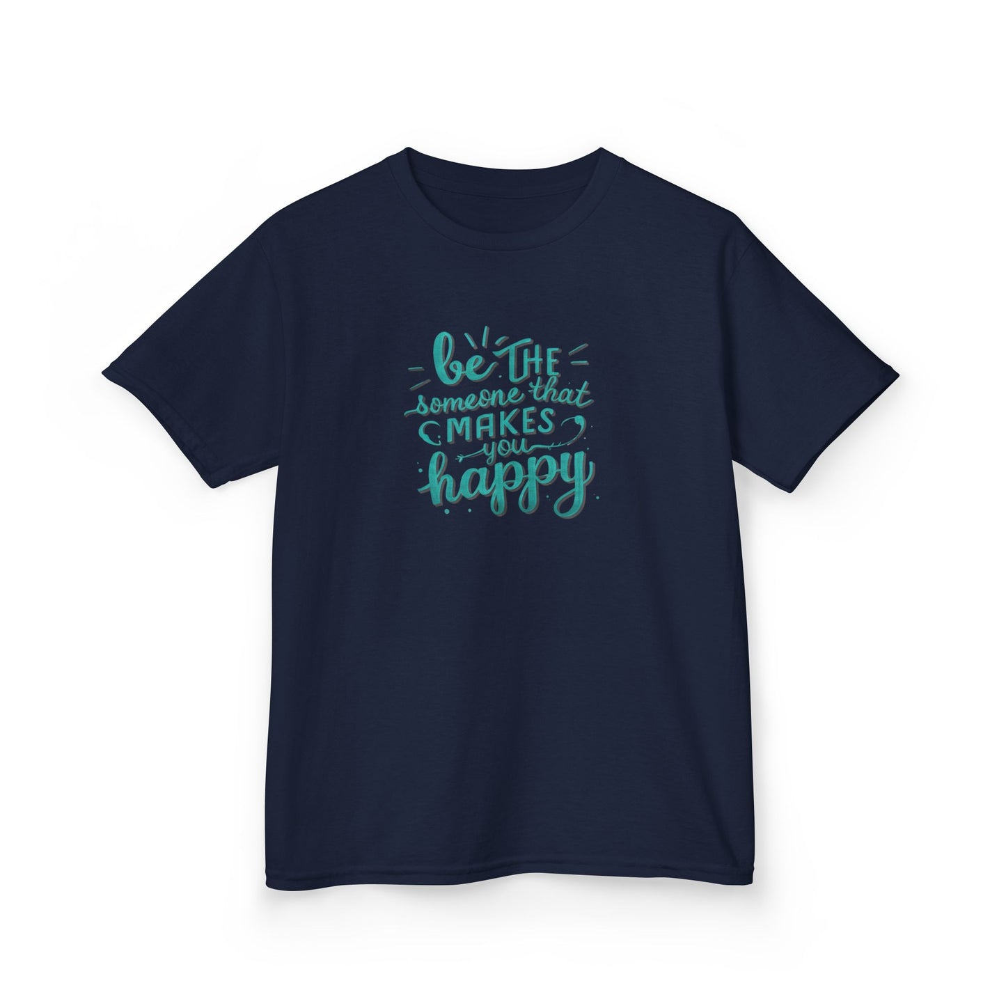 Be The Someone That Makes You Happy Kids Tee