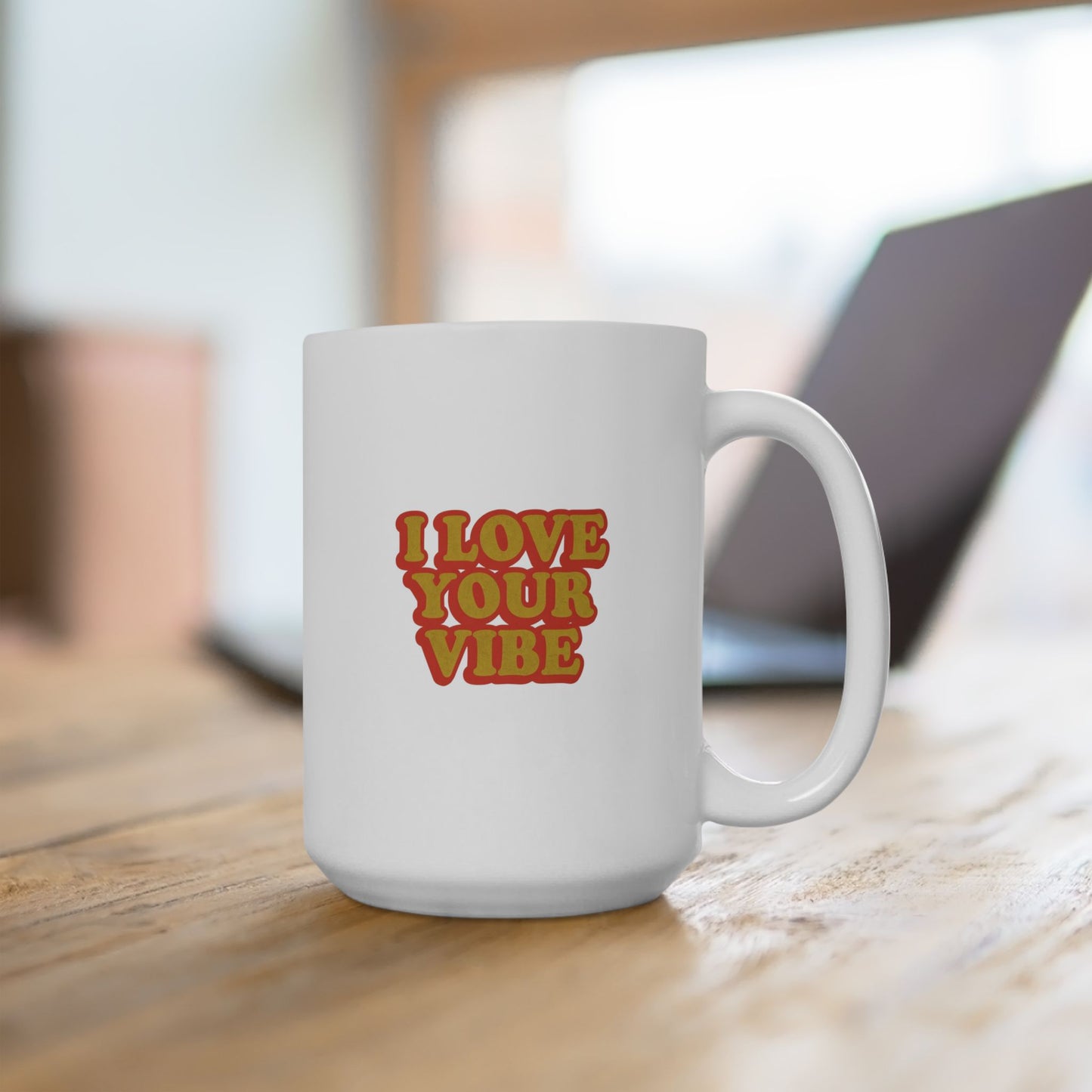 I Love Your Vibe Mug, 15oz