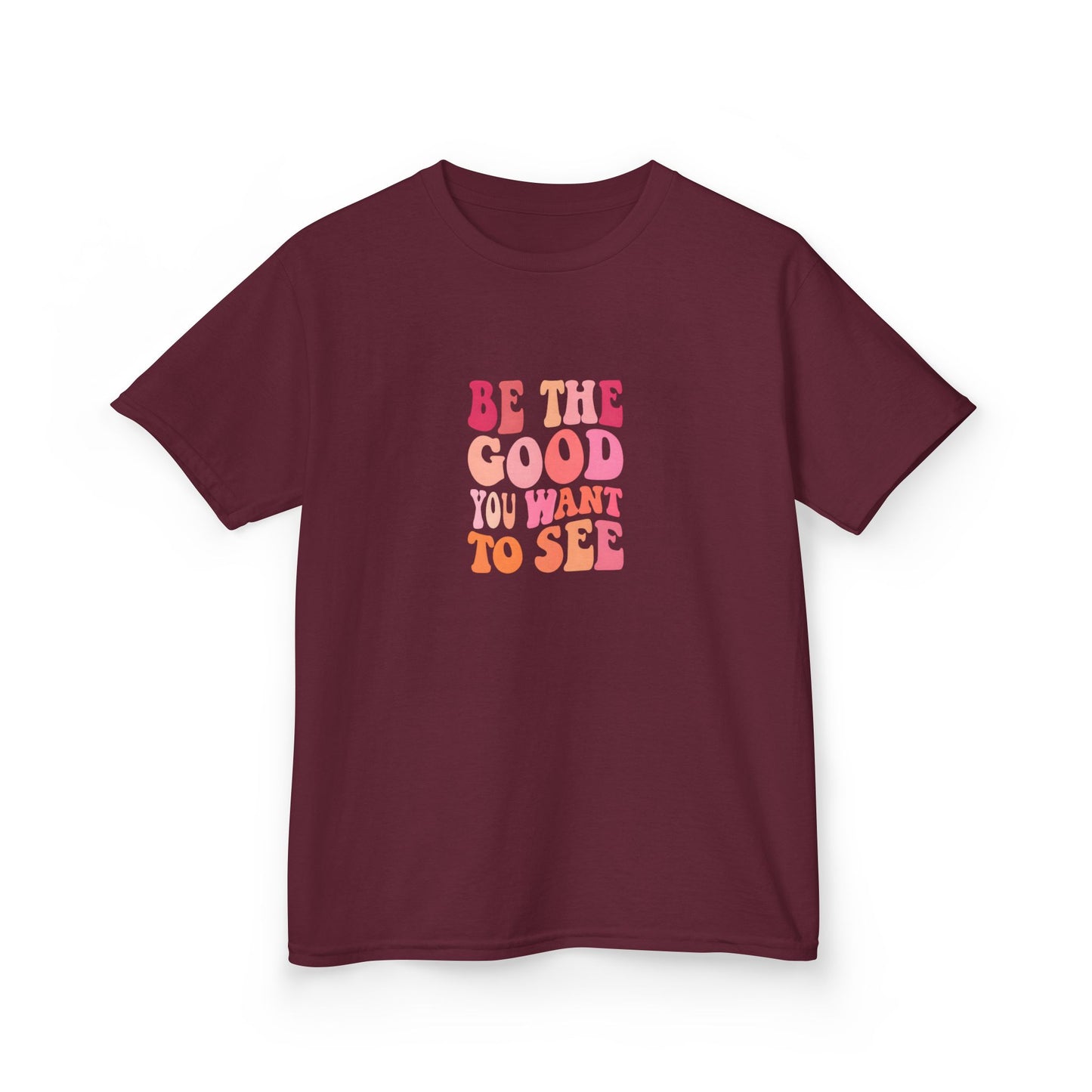 Be The Good You Want To See Kids Tee