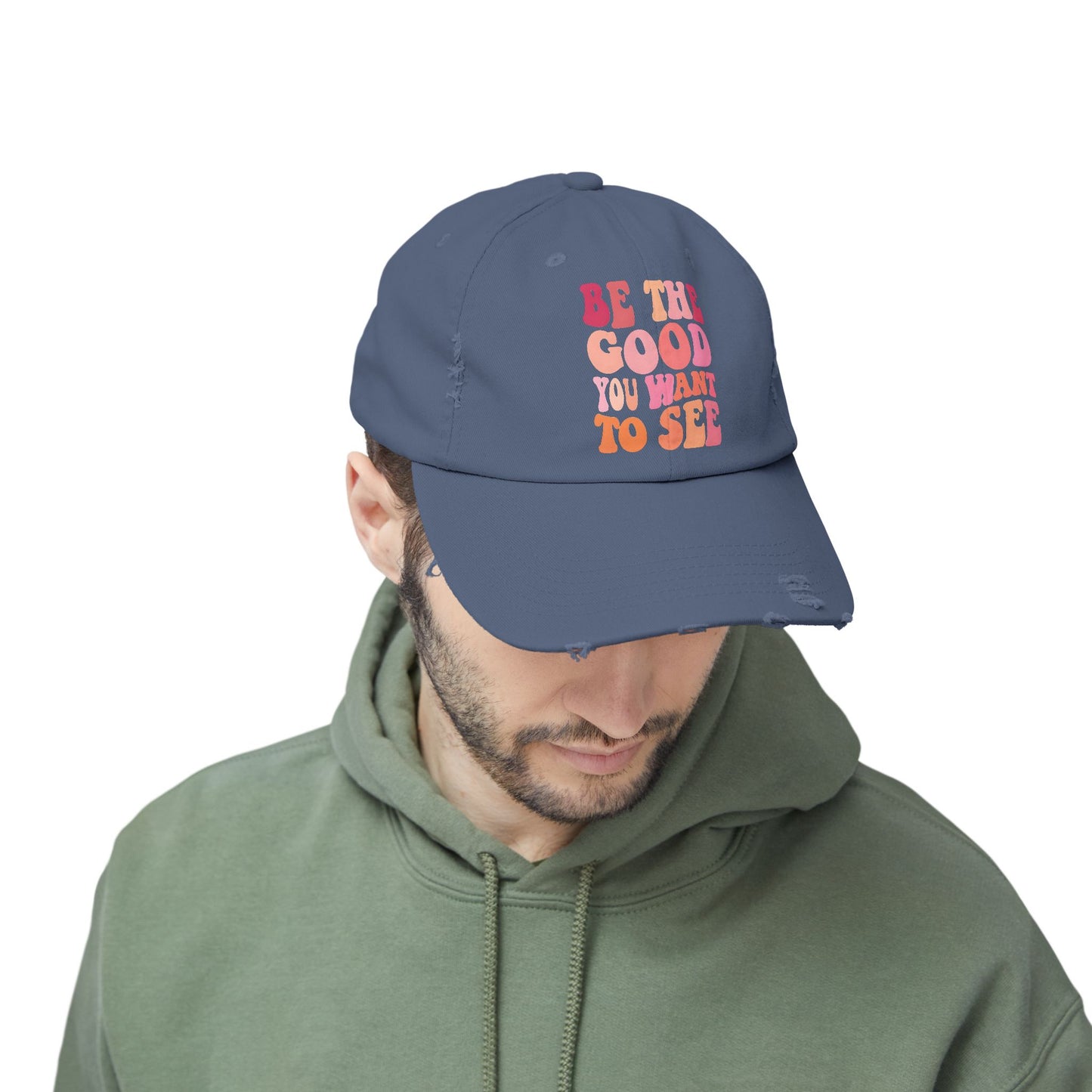 Be The Good You Want To See Distressed Cap