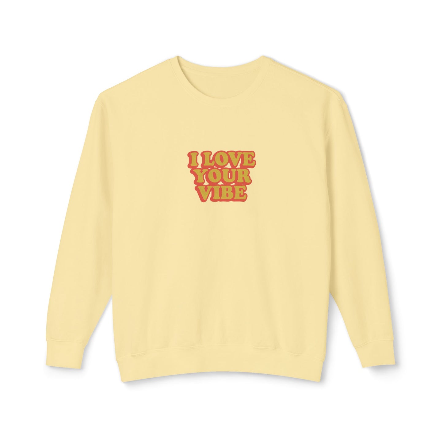 I Love Your Vibe Unisex Lightweight Crewneck Sweatshirt