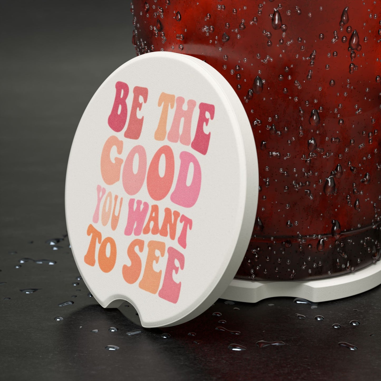 Be The Good You Want To See - Car Soapstone Coaster