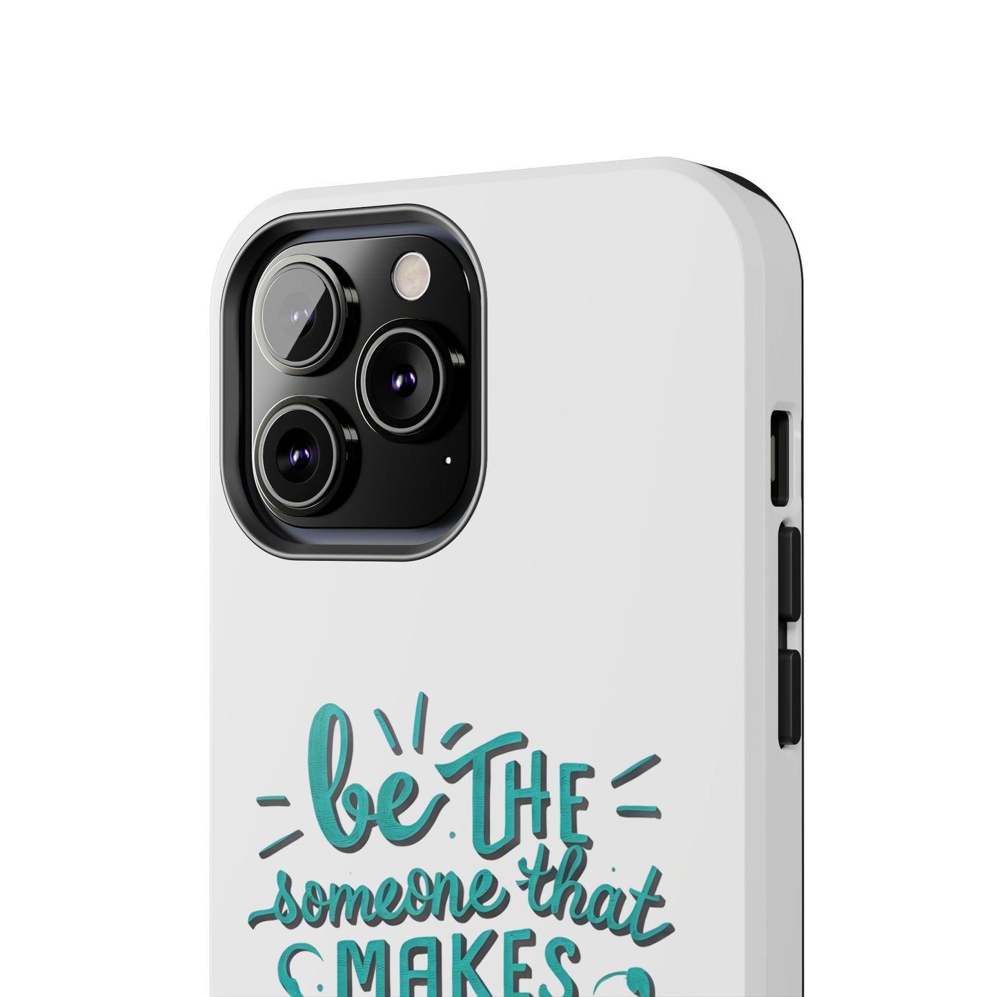 Be The Someone That Makes You Happy Phone Cases