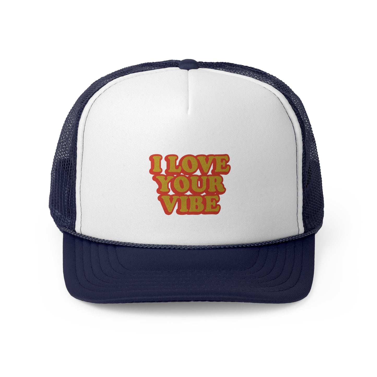 I Love Your Vibe Trucker Caps