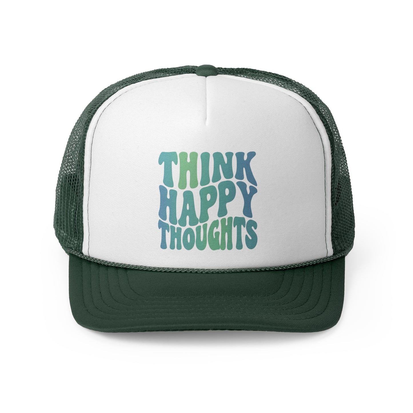 Think Happy Thoughts Trucker Caps