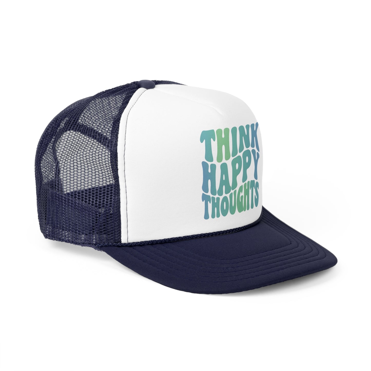 Think Happy Thoughts Trucker Caps