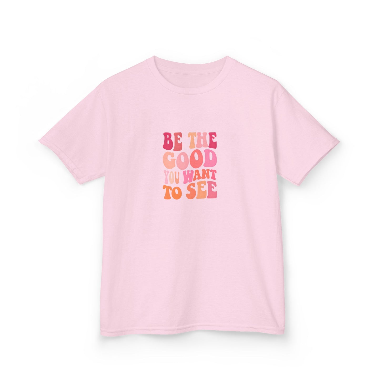 Be The Good You Want To See Kids Tee