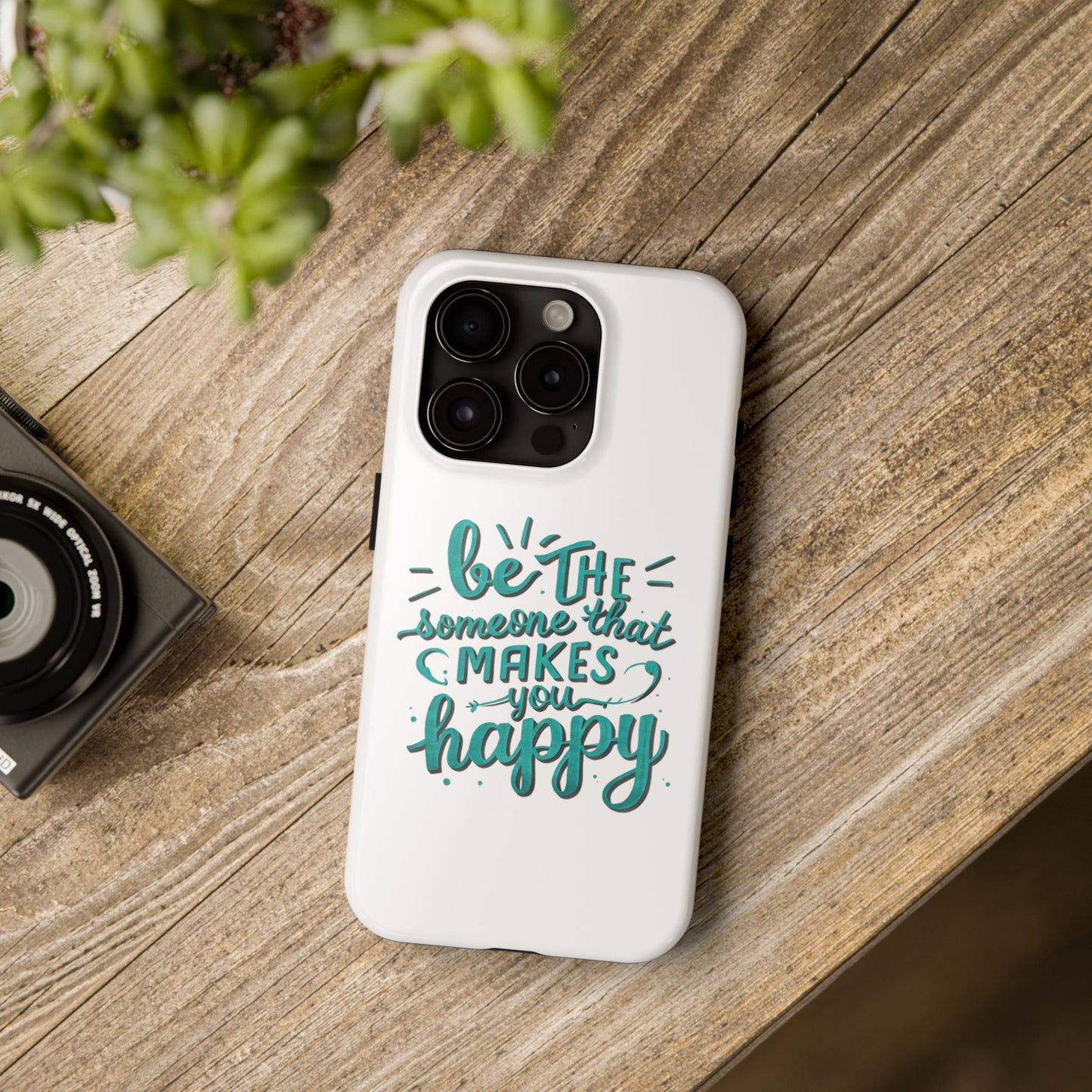 Be The Someone That Makes You Happy Phone Cases
