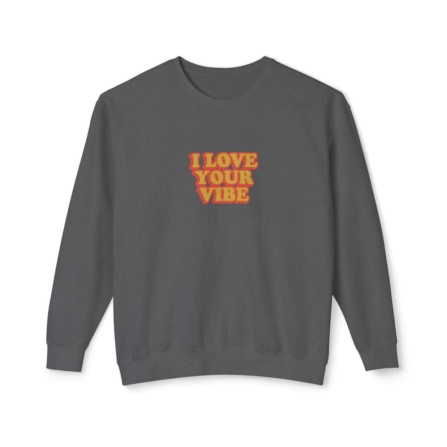 I Love Your Vibe Unisex Lightweight Crewneck Sweatshirt