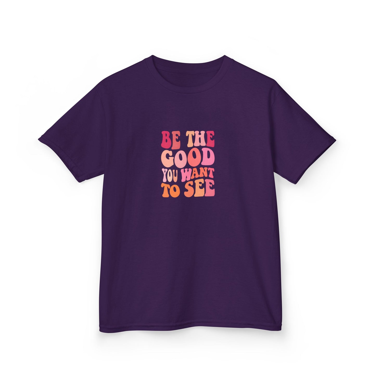 Be The Good You Want To See Kids Tee