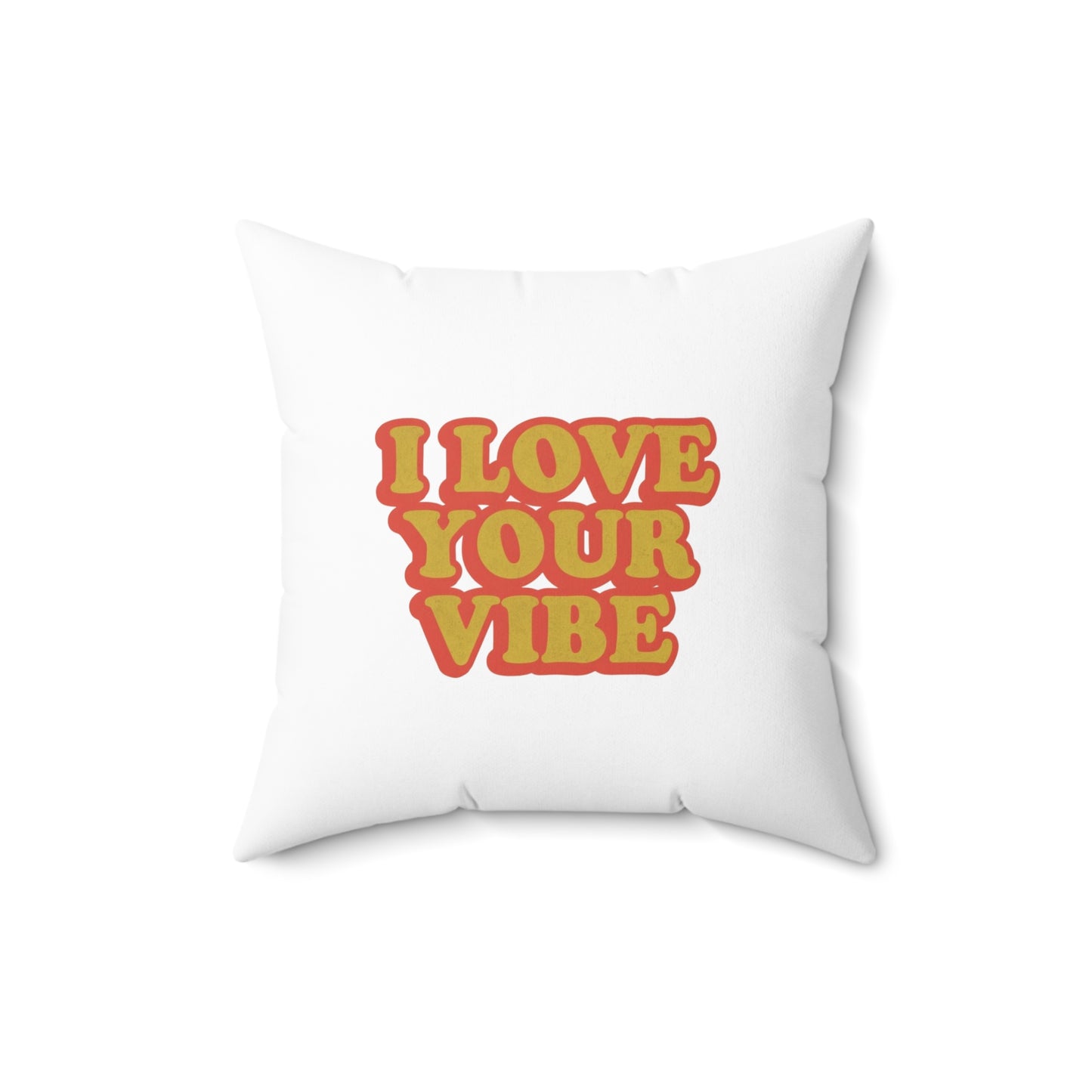 I Love Your Vibe Square Pillow