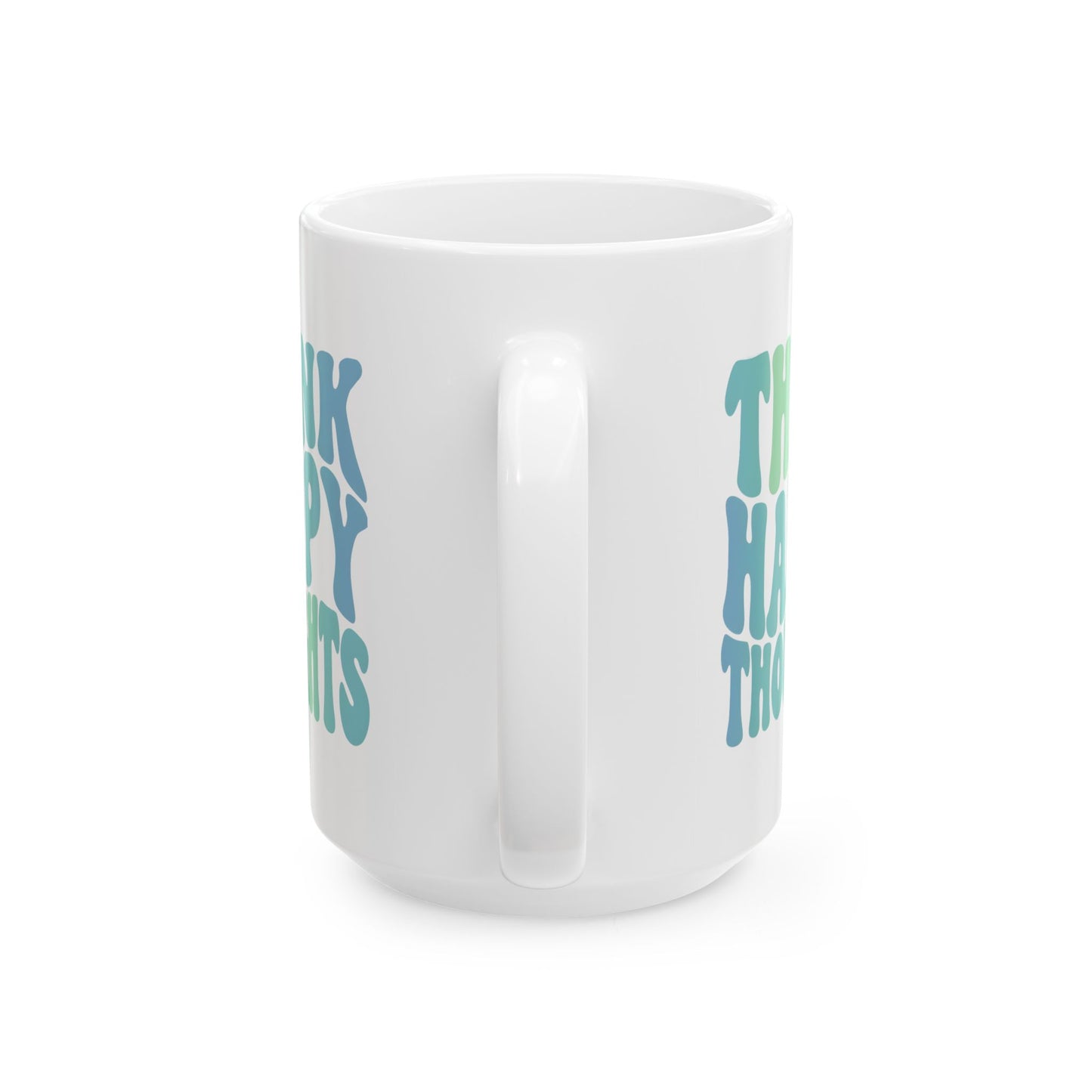 Think Happy Thoughts Mug 15oz