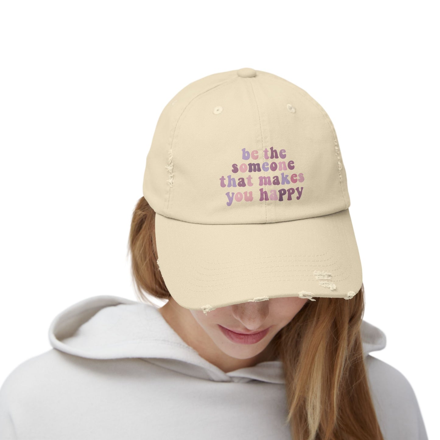 Be The Someone That Makes You Happy Distressed Cap