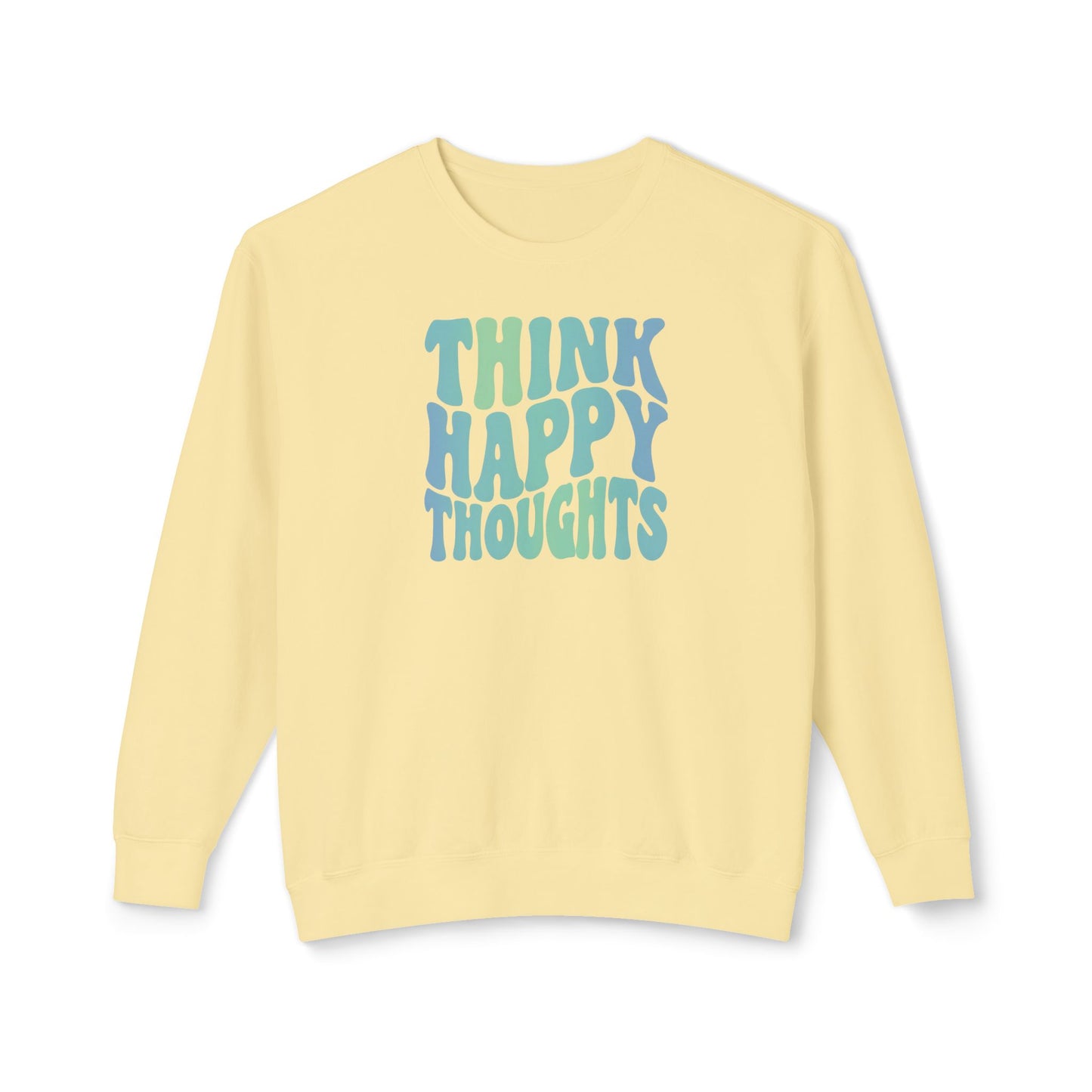 Think Happy Thoughts Lightweight Crewneck Sweatshirt