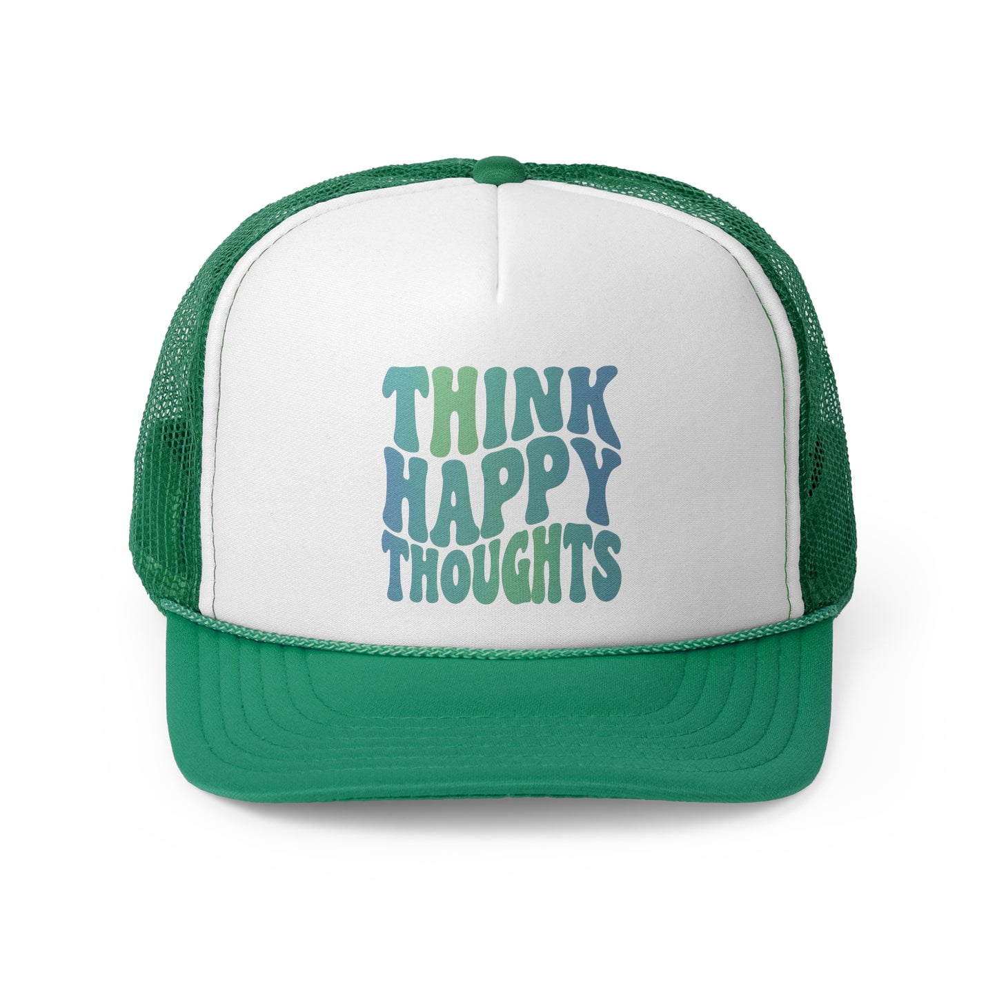 Think Happy Thoughts Trucker Caps