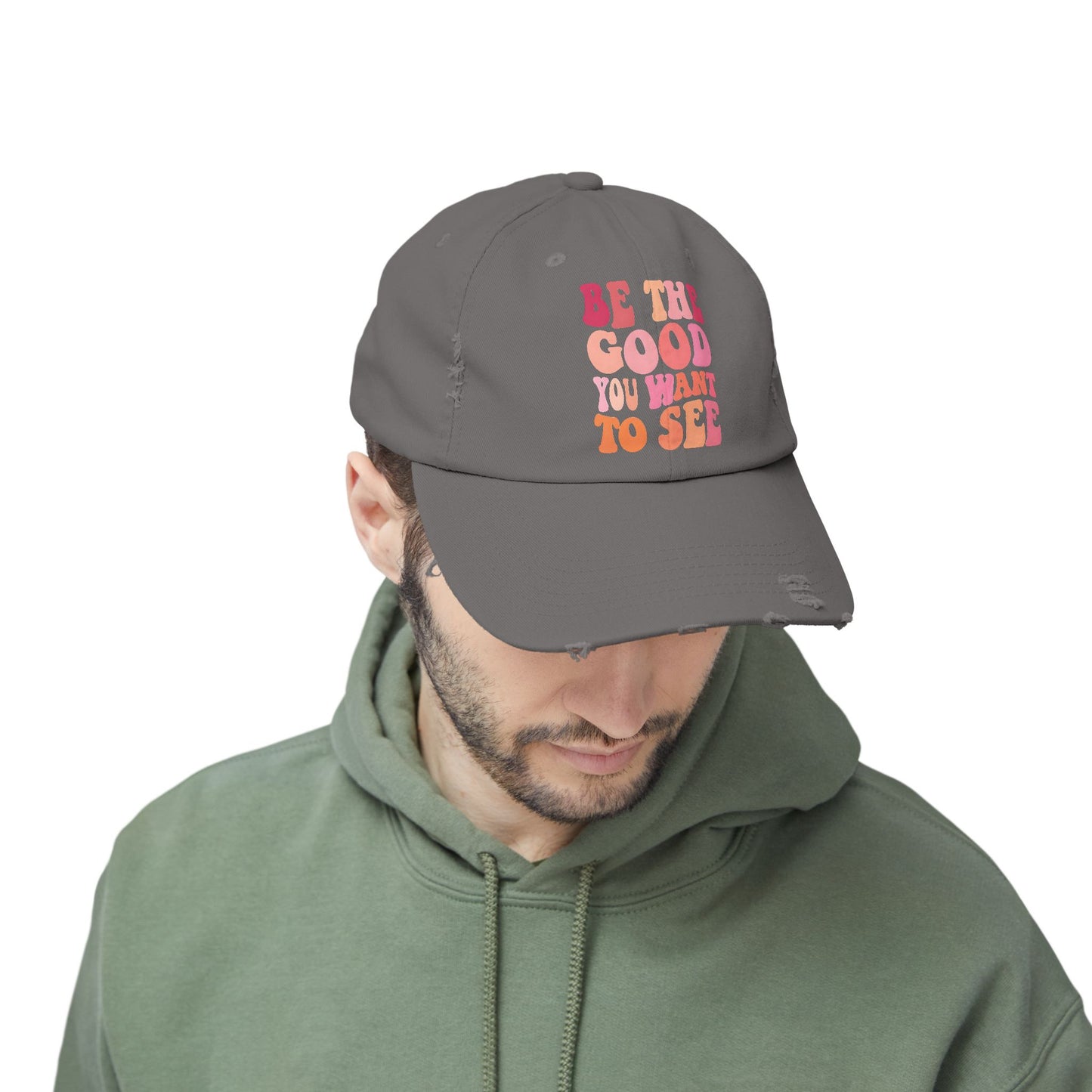 Be The Good You Want To See Distressed Cap