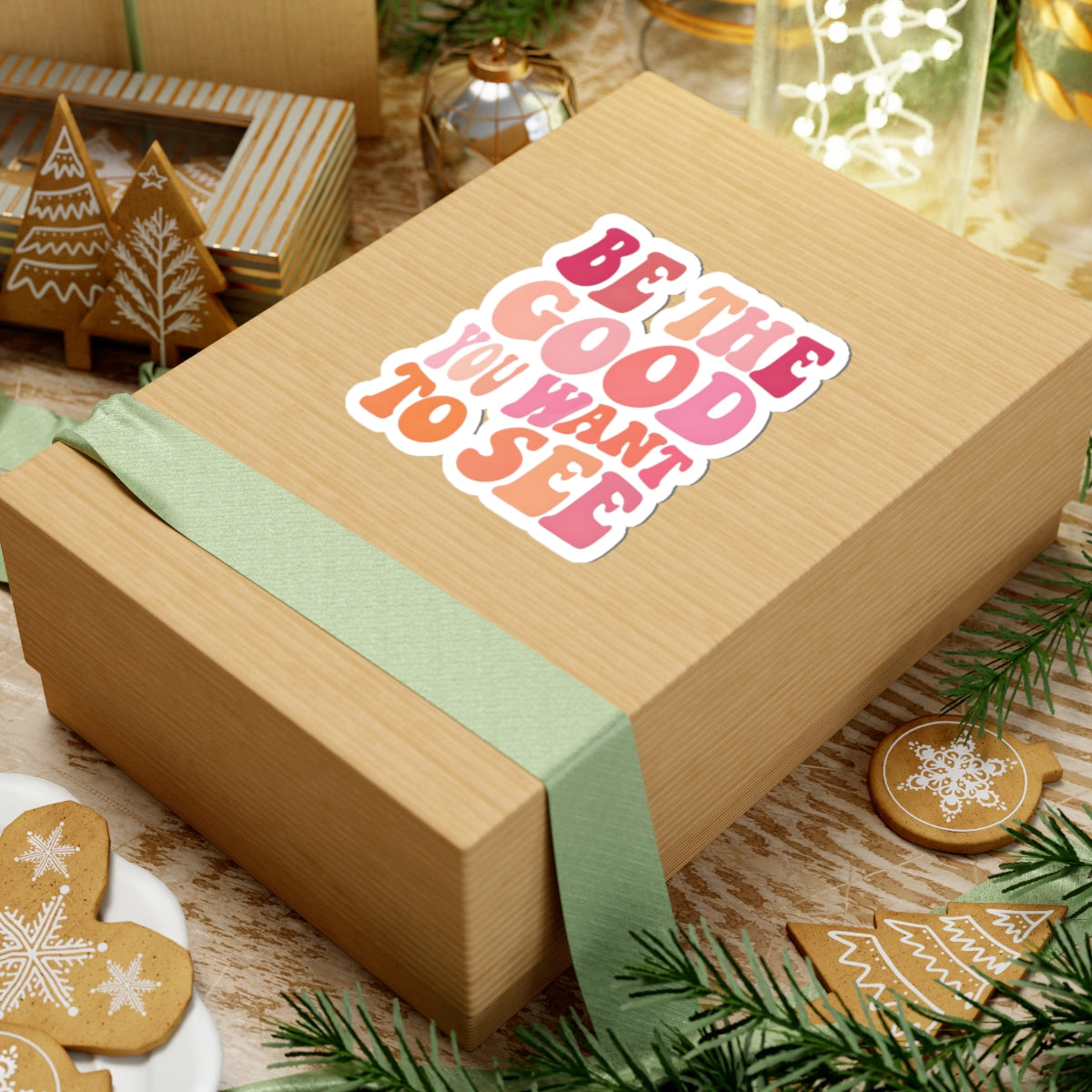 Be The Good You Want To See Stickers