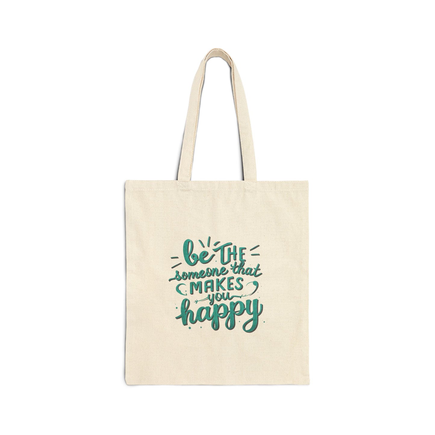 Be The Someone That Makes You Happy Tote Bag