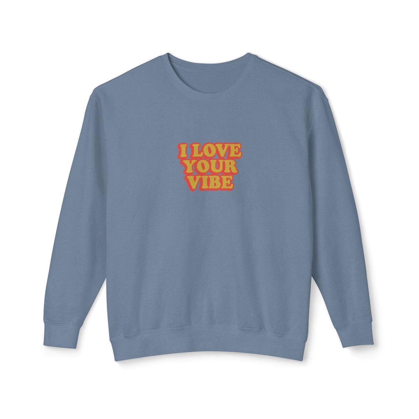I Love Your Vibe Unisex Lightweight Crewneck Sweatshirt