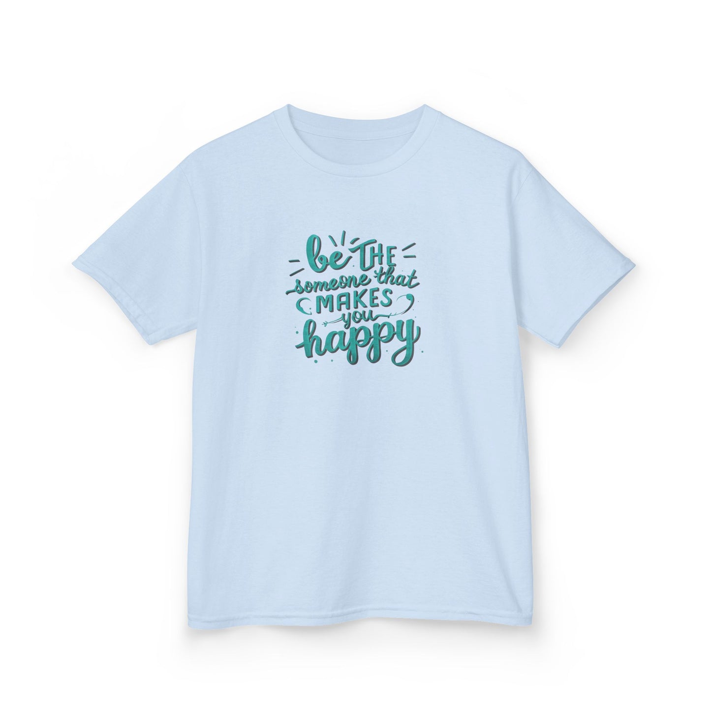 Be The Someone That Makes You Happy Kids Tee
