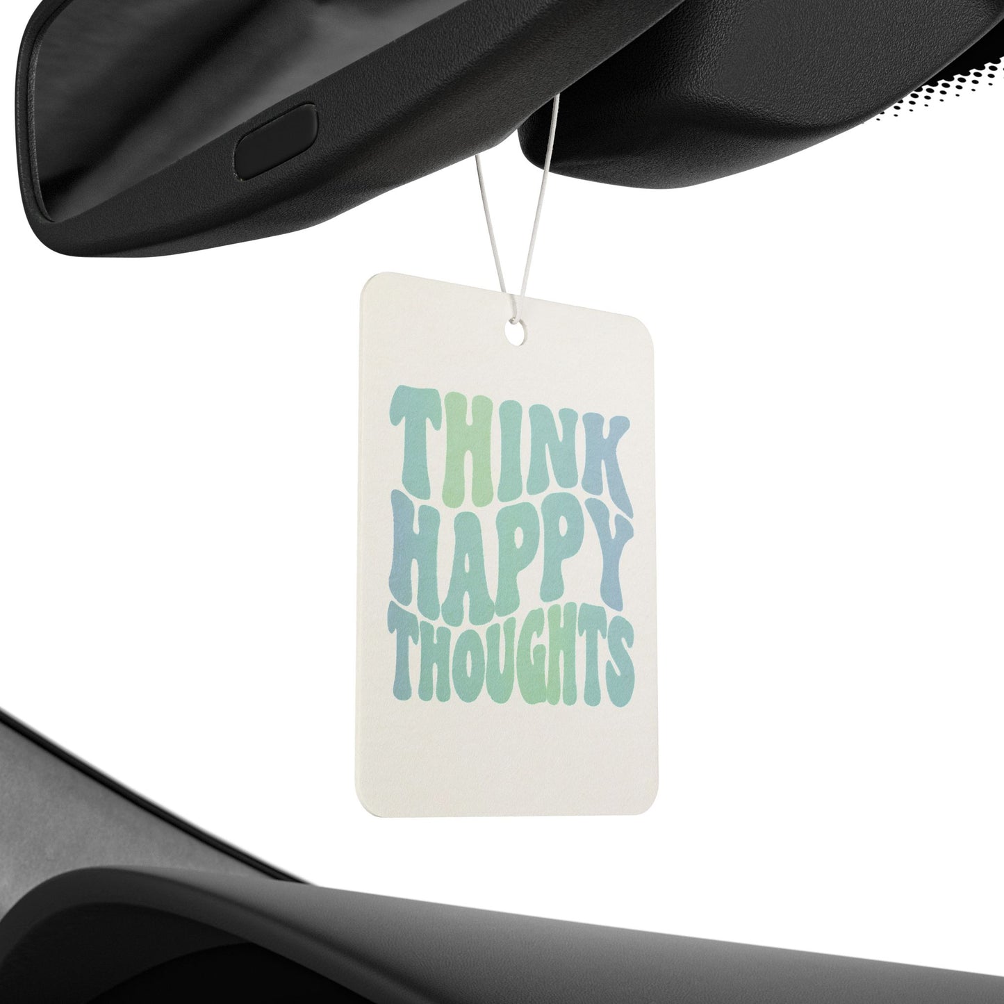 Think Happy Thoughts Car Air Freshener